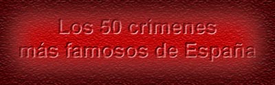 Los 50 crímenes más famosos de España
